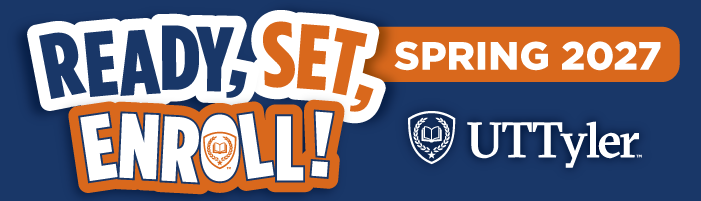 Ready, Set, Enroll Spring 2027 UT Tyler