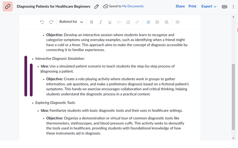 Image 2: Diagnosing Patients for Healthcare Beginners This image features a bulleted list titled "Diagnosing Patients for Healthcare Beginners" with objectives and activities:  Objective: Develop an interactive session to teach symptom recognition and diagnosis using familiar examples, such as differentiating between a cold and a fever. Interactive Diagnosis Simulation: A role-playing activity to guide students through diagnosing fictional patients collaboratively. Exploring Diagnostic Tools: A demonstration or virtual tour of healthcare tools like stethoscopes and thermometers, teaching their use in diagnosis.